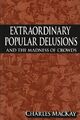 Extraordinary popular delusions and the madness of crowds Mackay, Charles: