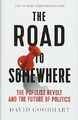 The Road to Somewhere: The Populist Revolt and the by Goodhart, David 1849047995