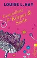 Gesundheit für Körper und Seele von Hay, Louise L. | Buch | Zustand gut