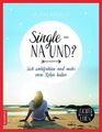 Single - na und? | Ruth Knaup | Sich wohlfühlen und mehr vom Leben haben | Buch