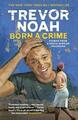 Born A Crime von Trevor Noah (2017, Taschenbuch)