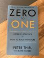 Zero to One: Notes on Startups, or How to Build the Future - Thiel, Peter