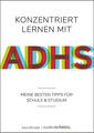 Konzentriert lernen mit ADHS | Sara Dörwald | 2021 | deutsch