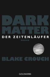 Dark Matter. Der Zeitenläufer | Roman | Blake Crouch | Taschenbuch | 412 S.