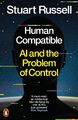 Human Compatible | Stuart Russell | AI and the Problem of Control | Taschenbuch