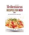 The Best Mediterranean Recipes for Men 2021: Best Side-Dish Recipes Made Simple