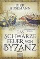 Das schwarze Feuer von Byzanz: Historischer Roman von Hu... | Buch | Zustand gut