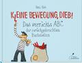 K(l)eine Bewegung, Dieb! Das verrückte ABC der zurückgebrachten Buchstaben Klein