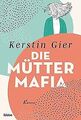 Die Mütter-Mafia: Roman. von Gier, Kerstin | Buch | Zustand sehr gut