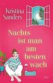 Nachts ist man am besten wach: Roman von Sanders, Kristina | Buch | Zustand gut