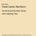 Flash Cards: Numbers: 56 Word and Number Cards, with Learning Tips, Alain Gree