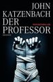 Der Professor: Psychothriller Psychothriller Katzenbach, John, Anke Kreutzer  un