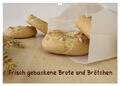Heike Rau | Frisch gebackene Brote und Brötchen (Wandkalender 2025 DIN A3...