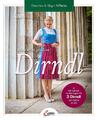 Mein selbst genähtes Dirndl | Dorothea Wilhelm (u. a.) | Buch | 136 S. | Deutsch