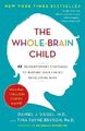 Tina Payne Bryson Daniel J. Siegel, MD The Whole-Brain Child (Taschenbuch)