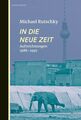 In die neue Zeit. Aufzeichnungen 1988-1992. Rutschky, Michael: