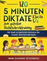 120 5-Minuten-Diktate Klasse 5/6 zum gezielten Rechtschreibtraining: Mit Spaß zu