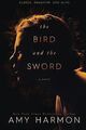 The Bird and the Sword von Harmon, Amy | Buch | Zustand sehr gut