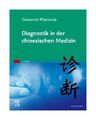 Diagnostik in der chinesischen Medizin von Giovanni Maciocia