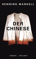 Der Chinese: Roman Roman Henning Mankell, Henning und Wolfgang Wolfgang  1332052