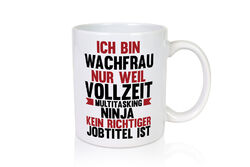 Vollzeit Ninja: Wachfrau | Wachpersonal | Nachtwächter - Tasse Weiß