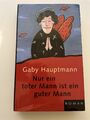 "Nur ein toter Mann ist ein guter Mann" - von Gaby Hauptmann