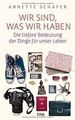 Wir sind, was wir haben: Die tiefere Bedeutung der Dinge... | Buch | Zustand gut