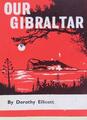 Unser Gibraltar - Eine kurze Geschichte des Felsens von Dorothy Ellicott