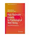 Post-Traumatic Growth to Psychological Well-Being: Coping Wisely with Adversity