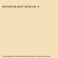 RESTORE ME.SHATTER ME VOL. 4