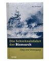 Die Schicksalsfahrt der Bismarck - Sieg und Untergang / Willi Berthold 