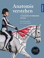 Anatomie verstehen - Pferde gesundheitsfördernd reiten - Das Praxisbuch | 2017