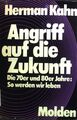 Angriff auf die Zukunft : die 70er und 80er Jahre, so werden wir leben. Kahn, He