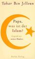 Papa, was ist der Islam?: Gespräch mit meinen Kindern (Gebunden 2002) NEU + OVP
