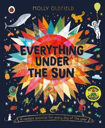 Molly Oldfield ~ Everything Under the Sun: a curious question  ... 9780241433461