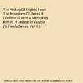 The History Of England From The Accession Of James II. (Volume II): With A Memoi