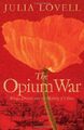 The Opium War: Drugs, Dreams and the ..., Lovell, Julia