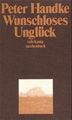 Wunschloses Unglück : Erzählung. Suhrkamp Taschenbuch ; 146 Handke, Peter