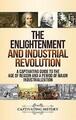 Die Aufklärung und die industrielle Revolution: Ein fesselnder Leitfaden für das Zeitalter der...