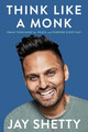 Think Like a Monk | Jay Shetty | Train Your Mind for Peace and Purpose Every Day