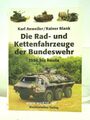 Die Rad- und Kettenfahrzeuge der Bundeswehr 1956 bis heute, Anweiler/Blak,: