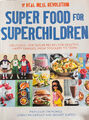 SUPER FOOD FOR SUPERCHILDREN_ The Real Meal Revolution