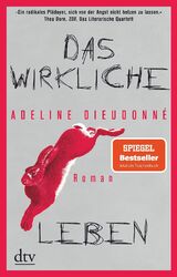 Das wirkliche Leben: Roman von Dieudonné, Adeline