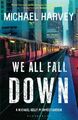 We All Fall Down (A Michael Kelly PI Investigation by Harvey, Michael 1408809249