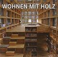 Wohnen mit Holz von not specified | Buch | Zustand sehr gut