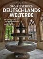 Britta Mentzel / Das Reisebuch Deutschlands Welterbe: Alle 52 UNESCO Kultur- ...