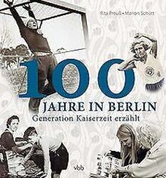 100 Jahre in Berlin: Generation Kaiserzeit erzählt von P... | Buch | Zustand gutGeld sparen & nachhaltig shoppen!