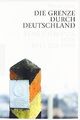 Die Grenze durch Deutschland: Eine Chronik von 1945 bis ... | Buch | Zustand gut