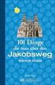 101 Dinge, die man über den Jakobsweg wissen muss | Renate Florl | 2023