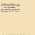 The Cambridge Guide to the Worlds of Shakespeare: Volume 2, Camb Shakespeare Enc